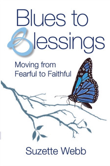 Blues to Blessings : Moving from Fearful to Faithful