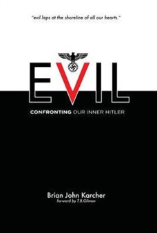 Evil : Confronting our Inner Hitler