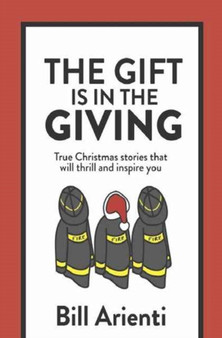 The Gift Is In The Giving : True Christmas stories that will thrill and inspire you