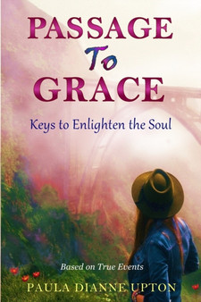 Passage To Grace : Keys to Enlighten the Soul