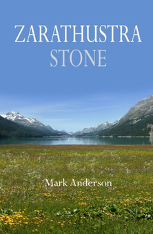 Zarathustra Stone : Friedrich Nietzsche in Sils-Maria
