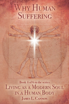 Why Human Suffering : The Reasons for and Causes of Human Suffering : 4
