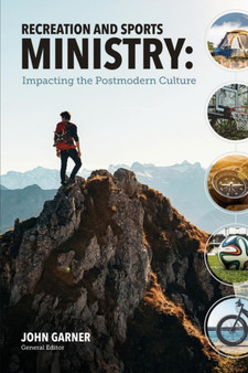 Recreation and Sports Ministry : Impacting the Postmodern Culture