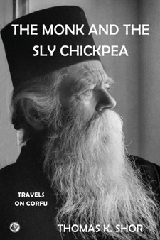 The Monk and the Sly Chickpea : Travels on Corfu