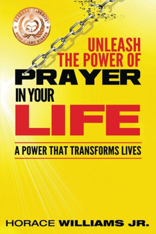 Unleash the Power of Prayer In Your Life : A Power that Transforms Lives