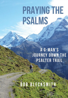 Praying the Psalms : A G-Man's Journey Down the Psalter Trail