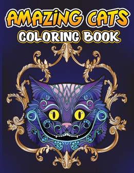 Amazing Cats Coloring Book : Creative Kittens Coloring Book, Stress Relieving Designs for Adults Relaxation, Cat Adult Coloring Book by Isabella Hart - Paperback