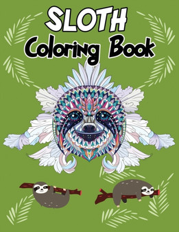 Sloth Coloring Book : Hilarious Fun Coloring Book with Silly, Adorable and Funny Sloths, Sloth Coloring, Cute Coloring Book by Isabella Hart - Paperback