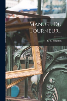 Manuel Du Tourneur... by L -E Bergeron - Paperback