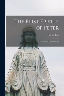 The First Epistle of Peter : a Devotional Commentary