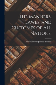 The Manners, Lawes, and Customes of All Nations.
