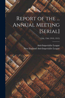 Report of the ... Annual Meeting [serial]; 12th, 15th (1910, 1913)