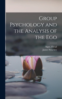 Group Psychology and the Analysis of the Ego
