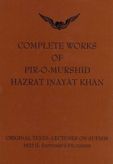 Complete Works of Pir-O-Murshid Hazrat Inayat Khan : Lectures on Sufism 1992 II - September to December