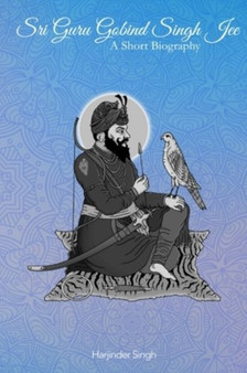 Sri Guru Gobind Singh Jee : A short biography
