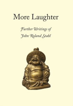 More Laughter : Further Writings of John Roland Stahl