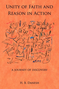 Unity of Faith and Reason in Action : A Journey of Discovery