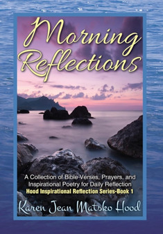 Morning Reflections : A Collection of Bible Verses, Prayers, & Inspirational Poetry for Daily Reflection : 1