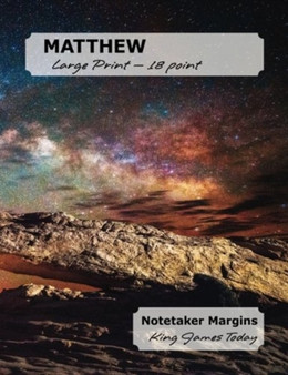 MATTHEW Large Print - 18 point : Notetaker Margins, King James Today