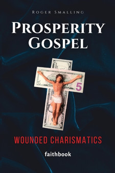 Prosperity Gospel : Wounded Charismatics