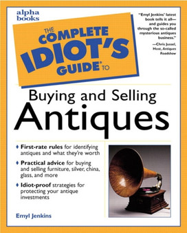 The Complete Idiot's Guide to Buying & Selling Antiques by Emyl Jenkins - Paperback