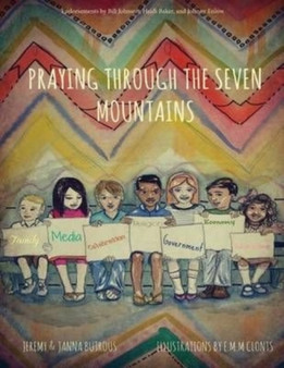 Praying Through The 7 Mountains : Changing the world one child at a time
