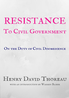 Resistance to Civil Government : On the Duty of Civil Disobedience