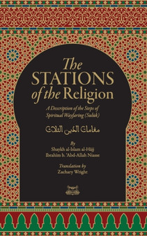 The Stations Of The Religion : A description of the steps of SPiritual Wayfaring (Suluk)
