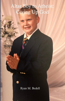 Altar Boy to Atheist : Giving Up God