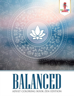 Balanced : Adult Coloring Book Zen Edition by Coloring Bandit - Paperback