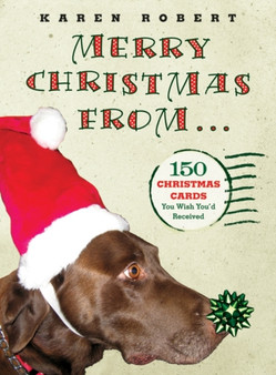 Merry Christmas from . . . : 150 Christmas Cards You Wish You'd Received by Karen Robert - Hardback Merry Christmas from . . . : 150 Christmas Cards You Wish You'd Received by Karen Robert - Hardback