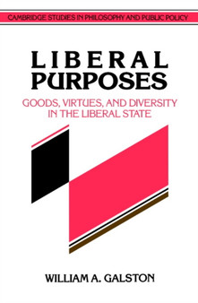 Liberal Purposes : Goods, Virtues, and Diversity in the Liberal State