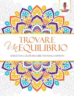 Trovare Un Equilibrio : Adulto Da Colorare Libro Mandala Edition by Coloring Bandit - Paperback