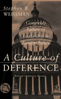A Culture Of Deference : Congress' Failure Of Leadership In Foreign Policy
