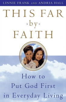 This Far by Faith : How to Put God First in Everyday Living