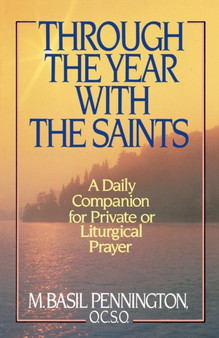 Through the Year with the Saints : A Daily Companion for Private of Liturgical Prayer