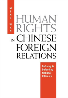 Human Rights in Chinese Foreign Relations : Defining and Defending National Interests