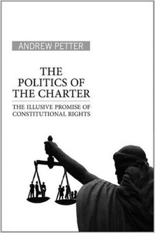 The Politics of the Charter : The Illusive Promise of Constitutional Rights