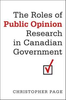 The Roles of Public Opinion Research in Canadian Government