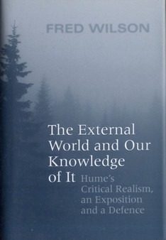 The External World and Our Knowledge of It : Hume's Critical Realism, an Exposition and a Defence