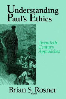 Understanding Paul's Ethics : Twentieth-Century Approaches