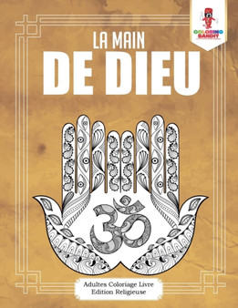 La Main de Dieu : Adultes Coloriage Livre Edition Religieuse by Coloring Bandit - Paperback