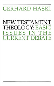 New Testament Theology : Basic Issues in the Current Debate