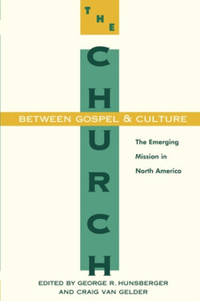 The Church Between Gospel and Culture : Emerging Missionary Form of the Church