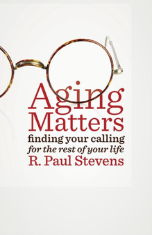 Aging Matters : Finding Your Calling for the Rest of Your Life