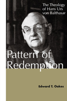 Pattern of Redemption : The Theology of Hans Urs von Balthasar