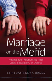 Marriage on the Mend : Healing Your Relationship After Crisis, Separation, or Divorce