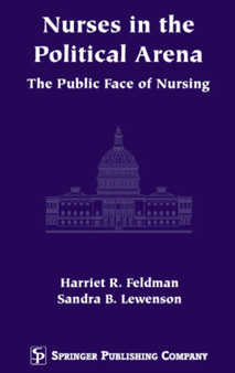 Nurses in the Political Arena : The Public Face of Nursing