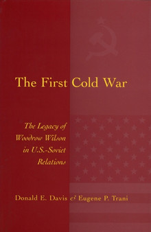 The First Cold War : The Legacy of Woodrow Wilson in U.S. - Soviet Relations