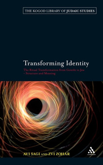 Transforming Identity : The Ritual Transition from Gentile to Jew - Structure and Meaning